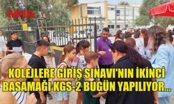 KOLEJLERE GİRİŞ SINAVI'NIN İKİNCİ BASAMAĞI KGS-2 BUGÜN YAPILIYOR…