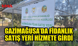 GAZİMAĞUSA’DA FİDANLIK SATIŞ YERİ HİZMETE GİRDİ