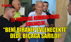 80 YAŞINDAKİ ŞAHIS ESKİ SEVGİLİSİNİN ERKEK ARKADAŞINI BIÇAKLADI