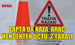 LAPTA’DA TRAFİK KAZASI: İKİ KİŞİ YARALANDI