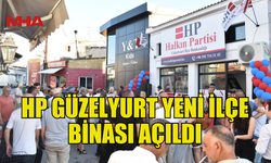 HALKIN PARTİSİ GÜZELYURT YENİ İLÇE BİNASI AÇILDI