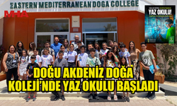 DOĞU AKDENİZ DOĞA KOLEJİ’NDE YAZ OKULU BAŞLADI