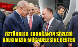 ZİYA ÖZTÜRKLER: ERDOĞAN’IN DESTEĞİ MORAL VERDİ