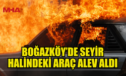BOĞAZKÖY’DE SEYİR HALİNDEKİ ARAÇ ALEV ALDI