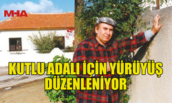KUTLU ADALI İÇİN YÜRÜYÜŞ DÜZENLENİYOR