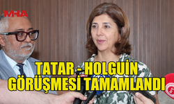 TATAR - HOLGUİN GÖRÜŞMESİ TAMAMLANDI