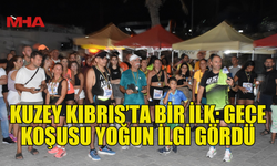 KUZEY KIBRIS’TA BİR İLK: GECE KOŞUSU YOĞUN İLGİ GÖRDÜ