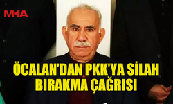 ÖCALAN’DAN PKK’YA SİLAH BIRAKMA ÇAĞRISI: SİLAH DEĞİL SİYASET KAZANMALI
