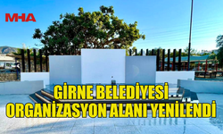 GİRNE BELEDİYESİ ORGANİZASYON ALANI YENİLENDİ