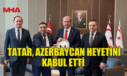 CUMHURBAŞKANI TATAR, AZERBAYCAN HEYETİNİ KABUL ETTİ