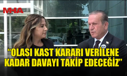 ATAOĞLU: OLASI KAST KARARI ÇIKANA KADAR BURADAYIZ