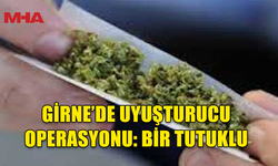 GİRNE'DE GERÇEKLEŞTİRİLEN OPERASYONDA  BİR KİŞİ TUTUKLANDI