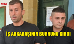 LEFKOŞA'DA İŞ ARKADAŞININ BURNUNU KIRAN ZANLI TEMİNATLA SERBEST BIRAKILDI