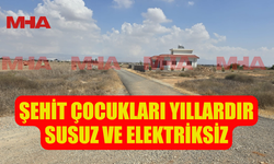 ŞEHİT ÇOCUKLARI YILLARDIR SUSUZ VE ELEKTRİKSİZ