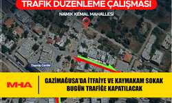 GAZİMAĞUSA’DA İTFAİYE VE KAYMAKAM SOKAK BUGÜN 18.00-00.00 ARASI TRAFİĞE KAPALI OLACAK