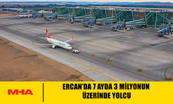 ERCAN’DA 7 AYDA 3 MİLYONUN ÜZERİNDE YOLCU