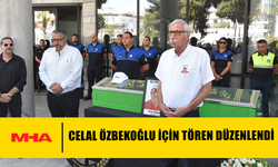 CELAL ÖZBEKOĞLU İÇİN BUGÜN TÖREN DÜZENLENDİ