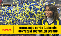 FENERBAHÇE, DUYGU ÖZDİN İÇİN GÖKYÜZÜNE 1907 BALON UÇURDU