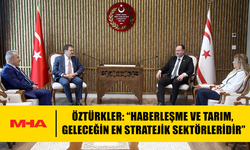 ÖZTÜRKLER: “HABERLEŞME VE TARIM, GELECEĞİN EN STRATEJİK SEKTÖRLERİDİR”