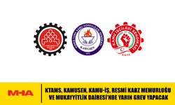 KTAMS, KAMUSEN, KAMU-İŞ, RESMI KABZ MEMURLUĞU VE MUKAYYITLIK DAIRESI’NDE YARIN GREV YAPACAK