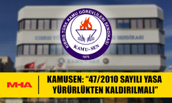 KAMUSEN: “47/2010 SAYILI YASA YÜRÜRLÜKTEN KALDIRILMALI”