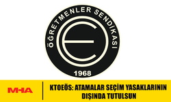 KTOEÖS: ATAMALAR SEÇİM YASAKLARININ DIŞINDA TUTULSUN