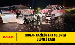ERCAN - GAZİKÖY ANA YOLUNDA  ÖLÜMLÜ KAZA