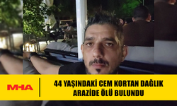 44 YAŞINDAKİ CEM KORTAN DAĞLIK ARAZİDE ÖLÜ BULUNDU