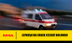 LEFKOŞA’DA ERKEK BİR ŞAHISIN CANSIZ BEDENİ BULUNDU