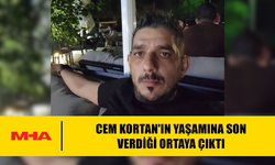 CEM KORTAN'IN YAŞAMINA SON VERDİĞİ ORTAYA ÇIKTI