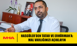 HASGÜLER’DEN TATAR VE ERHÜRMAN’A: MAL VARLIĞINIZI AÇIKLAYIN