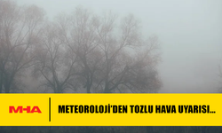 METEOROLOJİ’DEN TOZLU HAVA UYARISI...