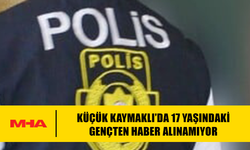 KÜÇÜK KAYMAKLI’DA 17 YAŞINDAKİ GENÇTEN HABER ALINAMIYOR