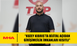 EKİNCİ: KKTC'DE DİJİTAL AÇIDAN GİRİŞİMCİLİK İMKANLARI AZ