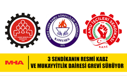 3 SENDİKANIN RESMİ KABZ VE MUKAYYİTLİK DAİRESİ GREVİ SÜRÜYOR