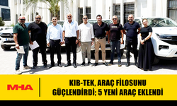 KIB-TEK, ARAÇ FİLOSUNU GÜÇLENDİRDİ; 5 YENİ ARAÇ EKLENDİ