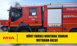 DÖRT FARKLI NOKTADA YANGIN MEYDANA GELDİ