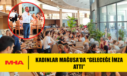KADINLAR MAĞUSA’DA “GELECEĞE İMZA ATTI”