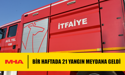 BİR HAFTADA 21 YANGIN MEYDANA GELDİ