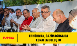 ERHÜRMAN, GAZİMAĞUSA’DA ESNAFLA BULUŞTU