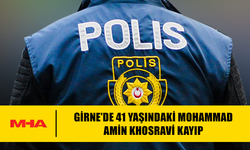 GİRNE’DE 41 YAŞINDAKİ MOHAMMAD AMİN KHOSRAVİ KAYIP