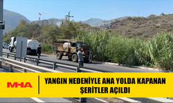 YANGIN NEDENİYLE ANA YOLDA KAPANAN ŞERİTLER AÇILDI