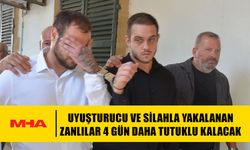 MADDE VE SİLAHLA YAKALANAN ZANLILAR 4 GÜN DAHA TUTUKLU