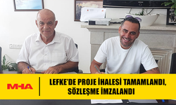 LEFKE’DE PROJE İHALESİ TAMAMLANDI, SÖZLEŞME İMZALANDI