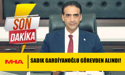 SADIK GARDİYANOĞLU GÖREVDEN ALINDI!