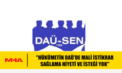 DAÜ-SEN, HÜKÜMETİ VE VYK’YI MALİ YÖNETİMDE ELEŞTİRDİ