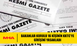 BAKANLAR KURULU 16 KİŞİNİN KKTC’YE GİRİŞİNİ YASAKLADI