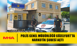 POLİS GENEL MÜDÜRLÜĞÜ GÜZELYURT’TA NARKOTİK ŞUBESİ AÇTI
