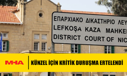 KÜNZEL DAVASI 5 EYLÜL’E ERTELENDİ