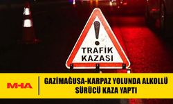 GAZİMAĞUSA-KARPAZ YOLUNDA ALKOLLÜ SÜRÜCÜ KAZA YAPTI
